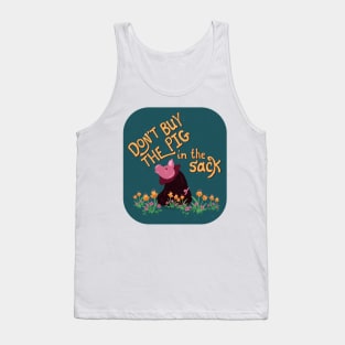 Don't Buy the Pig in the Sack | blue yellow Tank Top